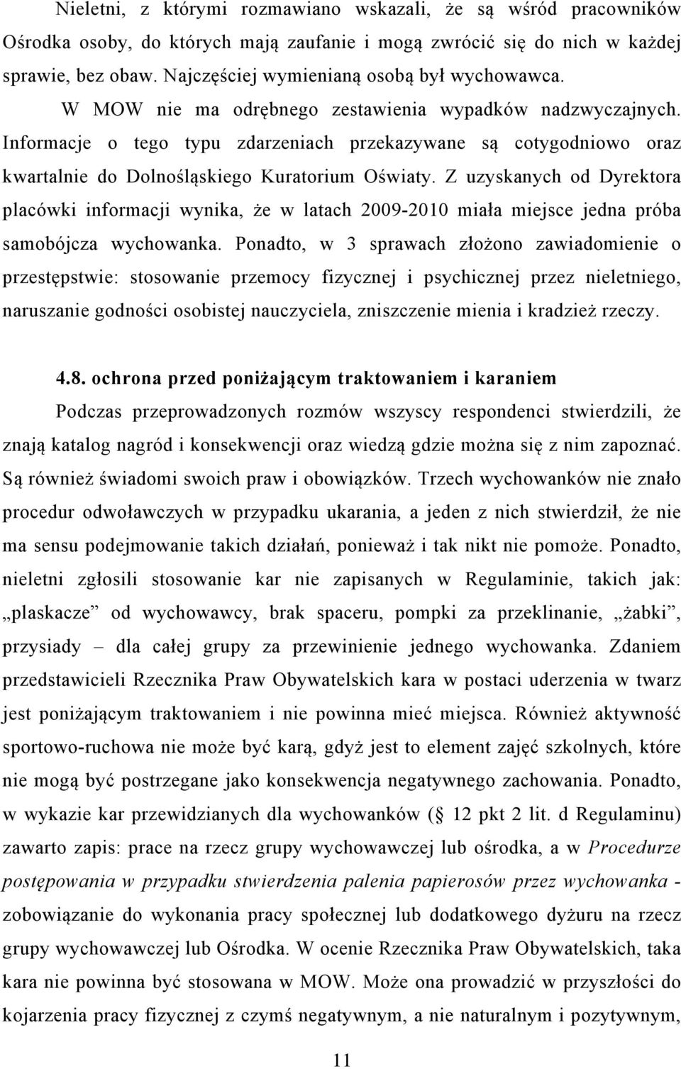 Informacje o tego typu zdarzeniach przekazywane są cotygodniowo oraz kwartalnie do Dolnośląskiego Kuratorium Oświaty.