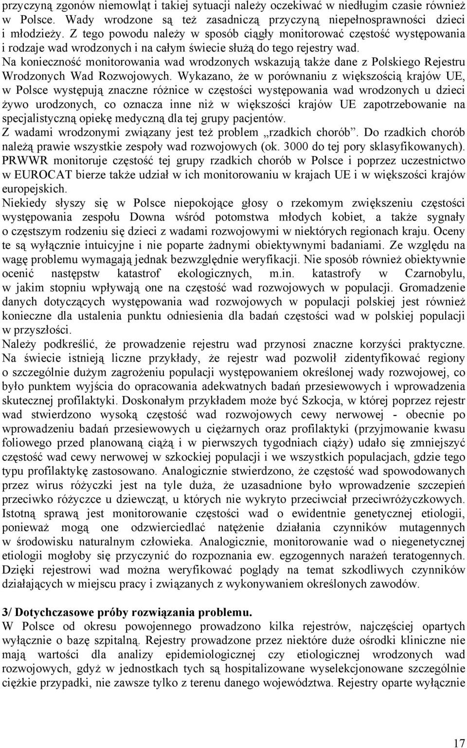 Na konieczność monitorowania wad wrodzonych wskazują także dane z Polskiego Rejestru Wrodzonych Wad Rozwojowych.