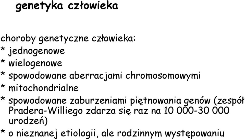 spowodowane zaburzeniami piętnowania genów (zespół Pradera-Williego zdarza