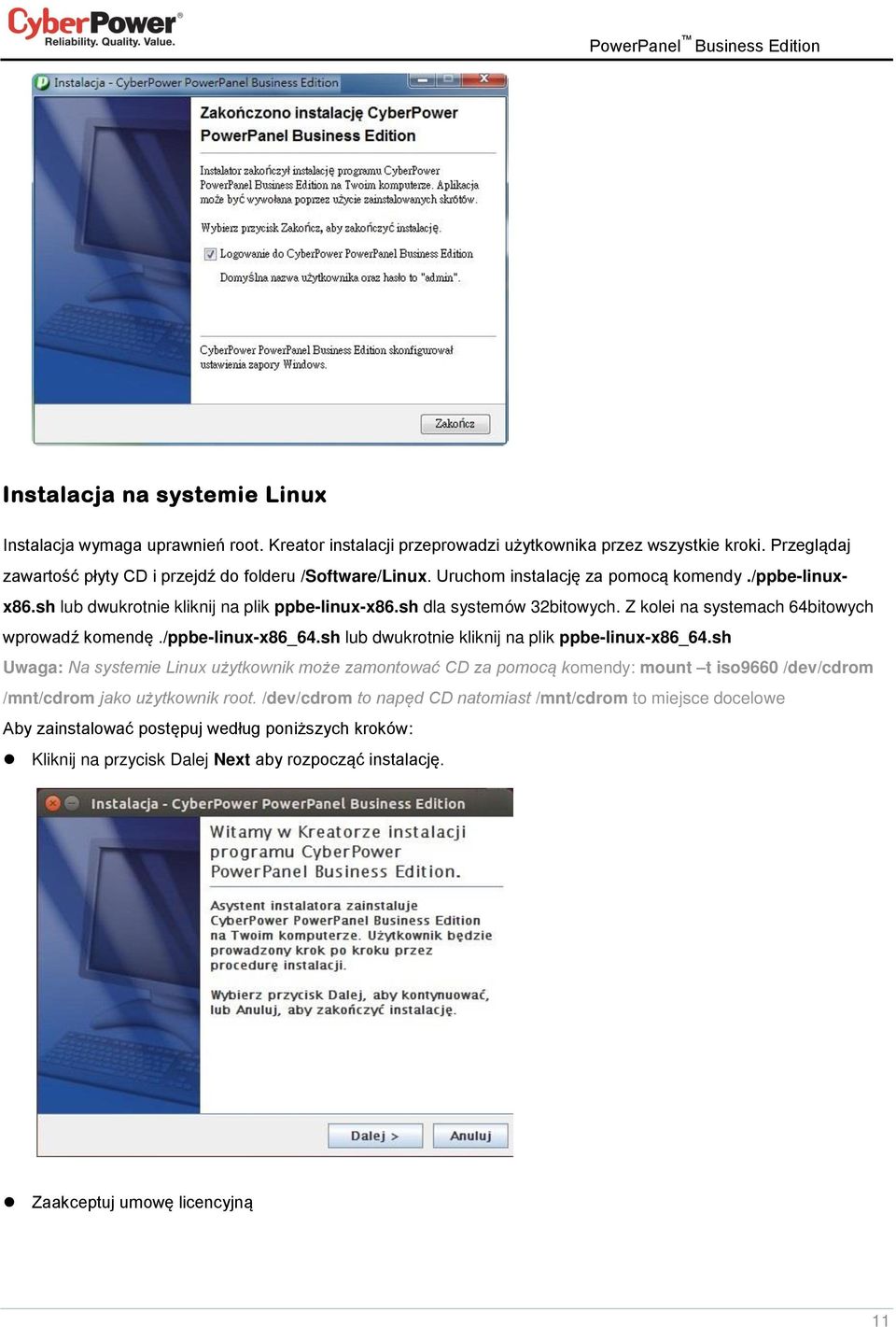 sh lub dwukrotnie kliknij na plik ppbe-linux-x86_64.sh Uwaga: Na systemie Linux użytkownik może zamontować CD za pomocą komendy: mount t iso9660 /dev/cdrom /mnt/cdrom jako użytkownik root.