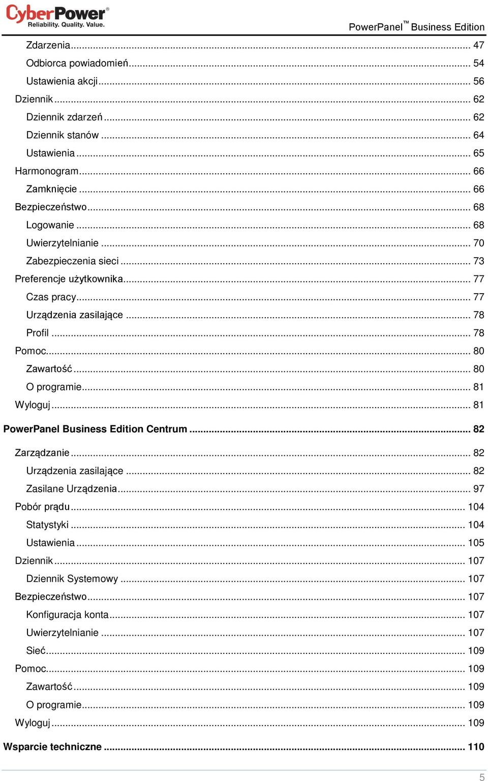 .. 81 Wyloguj... 81 PowerPanel Business Edition Centrum... 82 Zarządzanie... 82 Urządzenia zasilające... 82 Zasilane Urządzenia... 97 Pobór prądu... 104 Statystyki... 104 Ustawienia... 105 Dziennik.