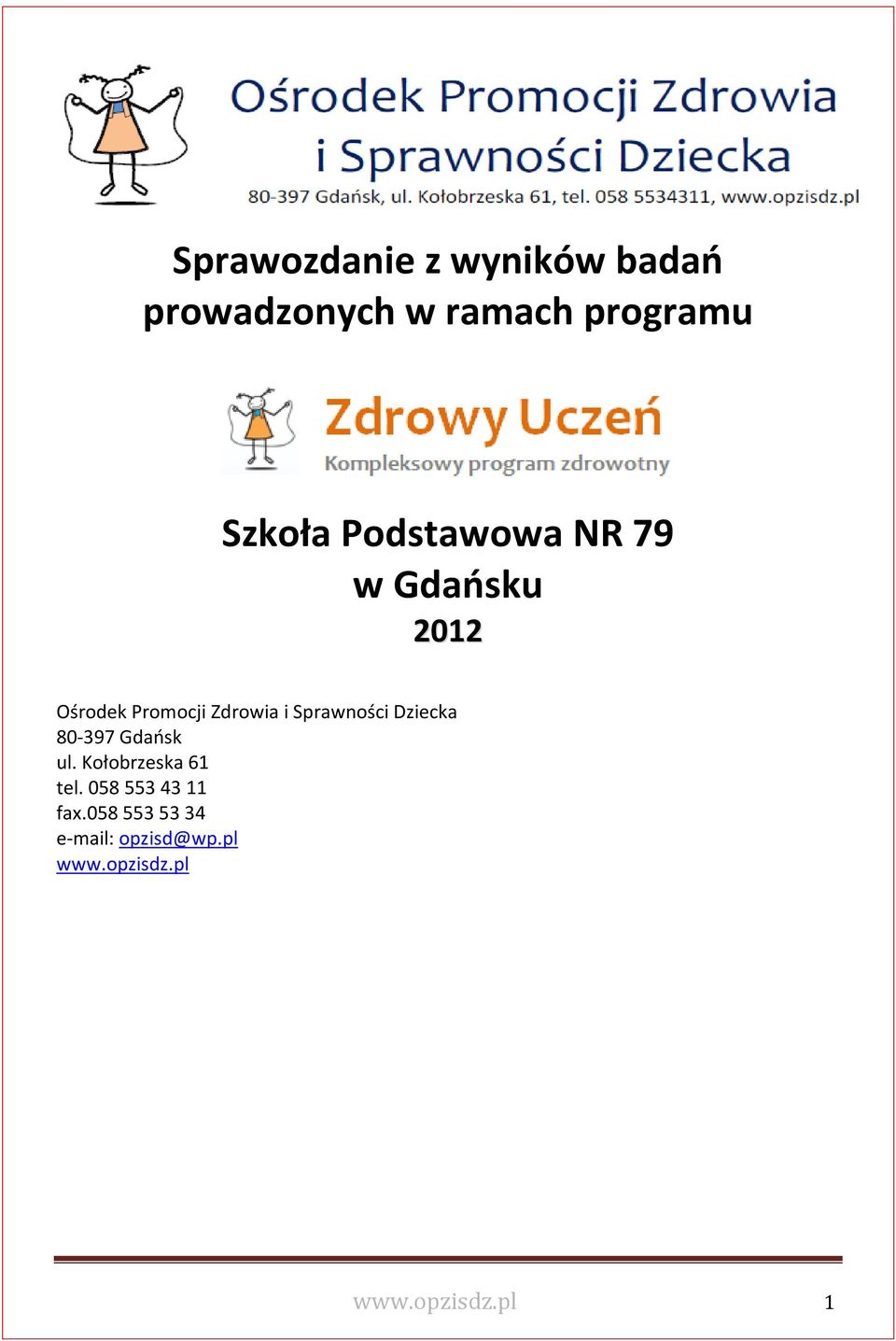 Sprawności Dziecka 80-397 Gdańsk ul. Kołobrzeska 61 tel.