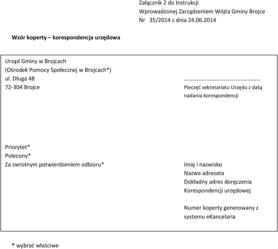 Długa 48 72-304 Brojce Pieczęć sekretariatu Urzędu z datą nadania korespondencji Priorytet* Polecony* Za zwrotnym