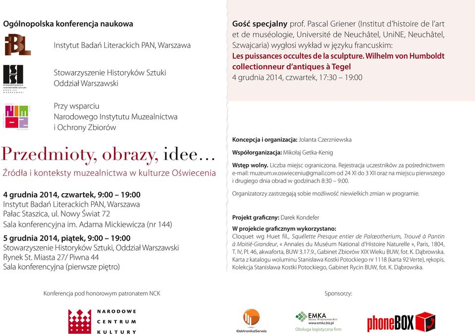 Nowy Świat 72 Sala konferencyjna im. Adama Mickiewicza (nr 144) 5 grudnia 2014, piątek, 9:00 19:00 Stowarzyszenie Historyków Sztuki, Oddział Warszawski Rynek St.