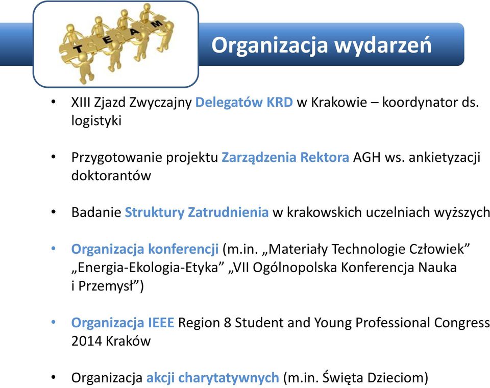 ankietyzacji doktorantów Badanie Struktury Zatrudnienia w krakowskich uczelniach wyższych Organizacja konferencji (m.in.
