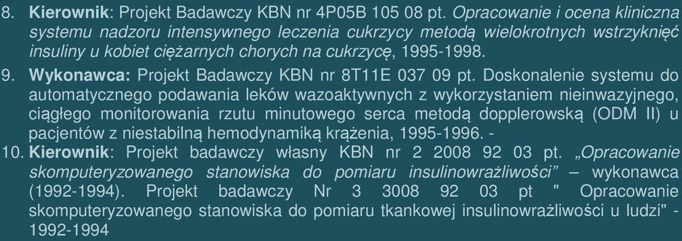 Wykonawca: Projekt Badawczy KBN nr 8T11E 037 09 pt.