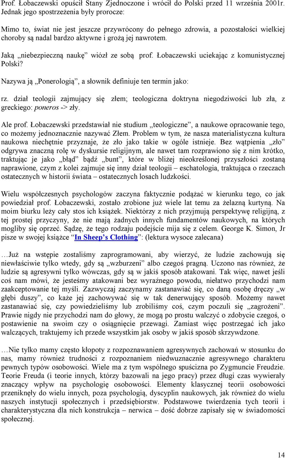 Jaką niebezpieczną naukę wiózł ze sobą prof. Łobaczewski uciekając z komunistycznej Polski? Nazywa ją Ponerologią, a słownik definiuje ten termin jako: rz.