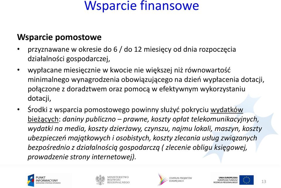 pomostowego powinny służyć pokryciu wydatków bieżących: daniny publiczno prawne, koszty opłat telekomunikacyjnych, wydatki na media, koszty dzierżawy, czynszu, najmu lokali,