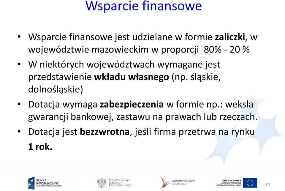 własnego (np. śląskie, dolnośląskie) Dotacja wymaga zabezpieczenia w formie np.