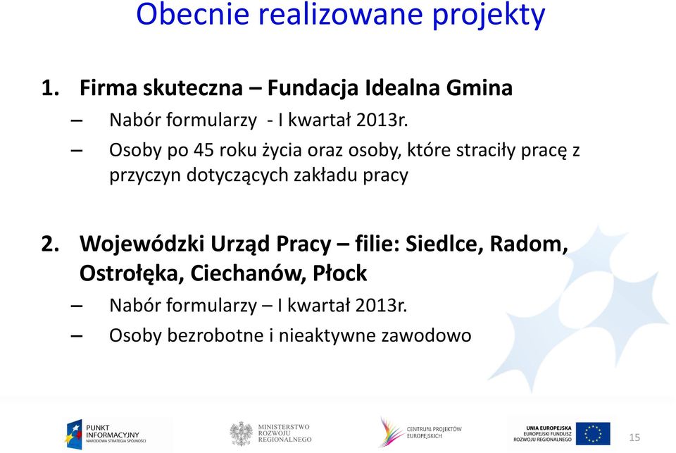 Osoby po 45 roku życia oraz osoby, które straciły pracę z przyczyn dotyczących zakładu