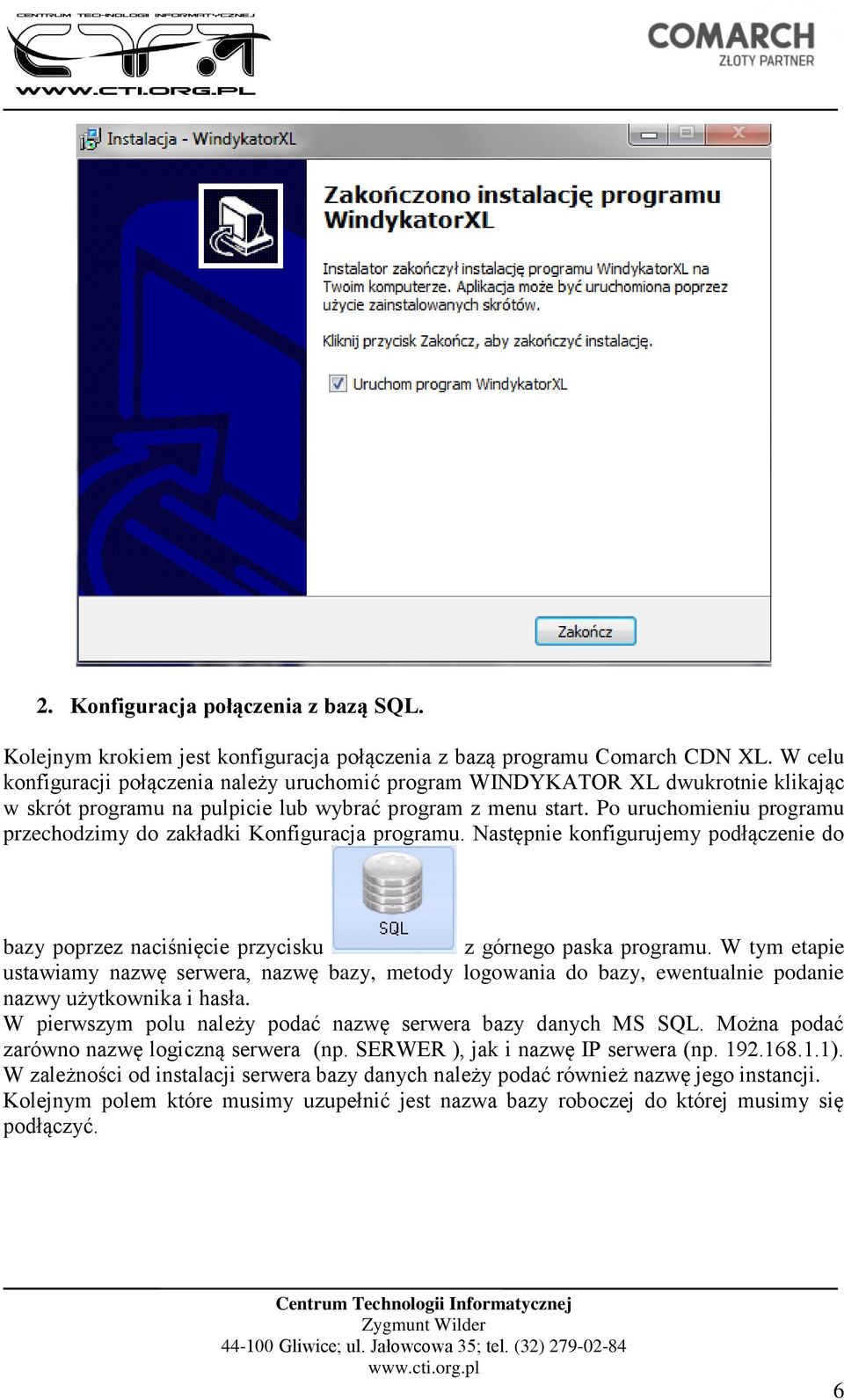 Po uruchomieniu programu przechodzimy do zakładki Konfiguracja programu. Następnie konfigurujemy podłączenie do bazy poprzez naciśnięcie przycisku z górnego paska programu.