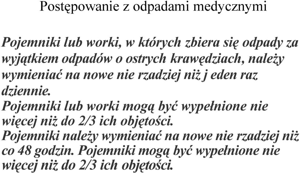 Pojemniki lub worki mogą być wypełnione nie więcej niż do 2/3 ich objętości.