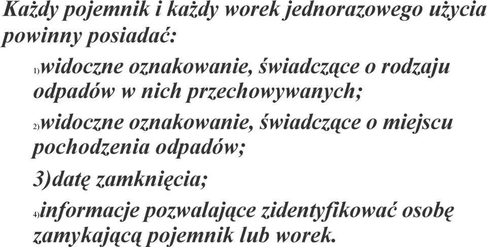 oznakowanie, świadczące o miejscu pochodzenia odpadów; 3)datę zamknięcia;