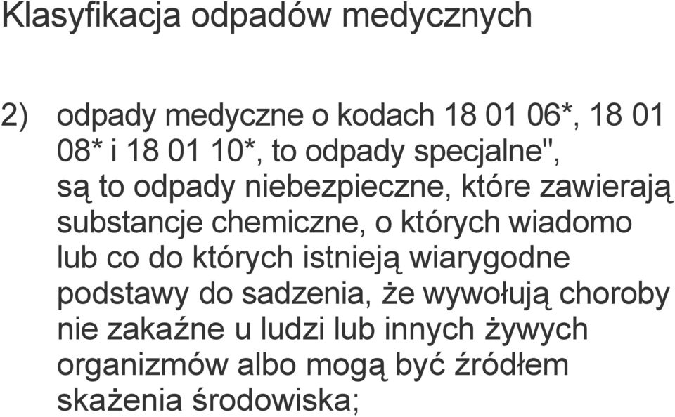 o których wiadomo lub co do których istnieją wiarygodne podstawy do sadzenia, że wywołują