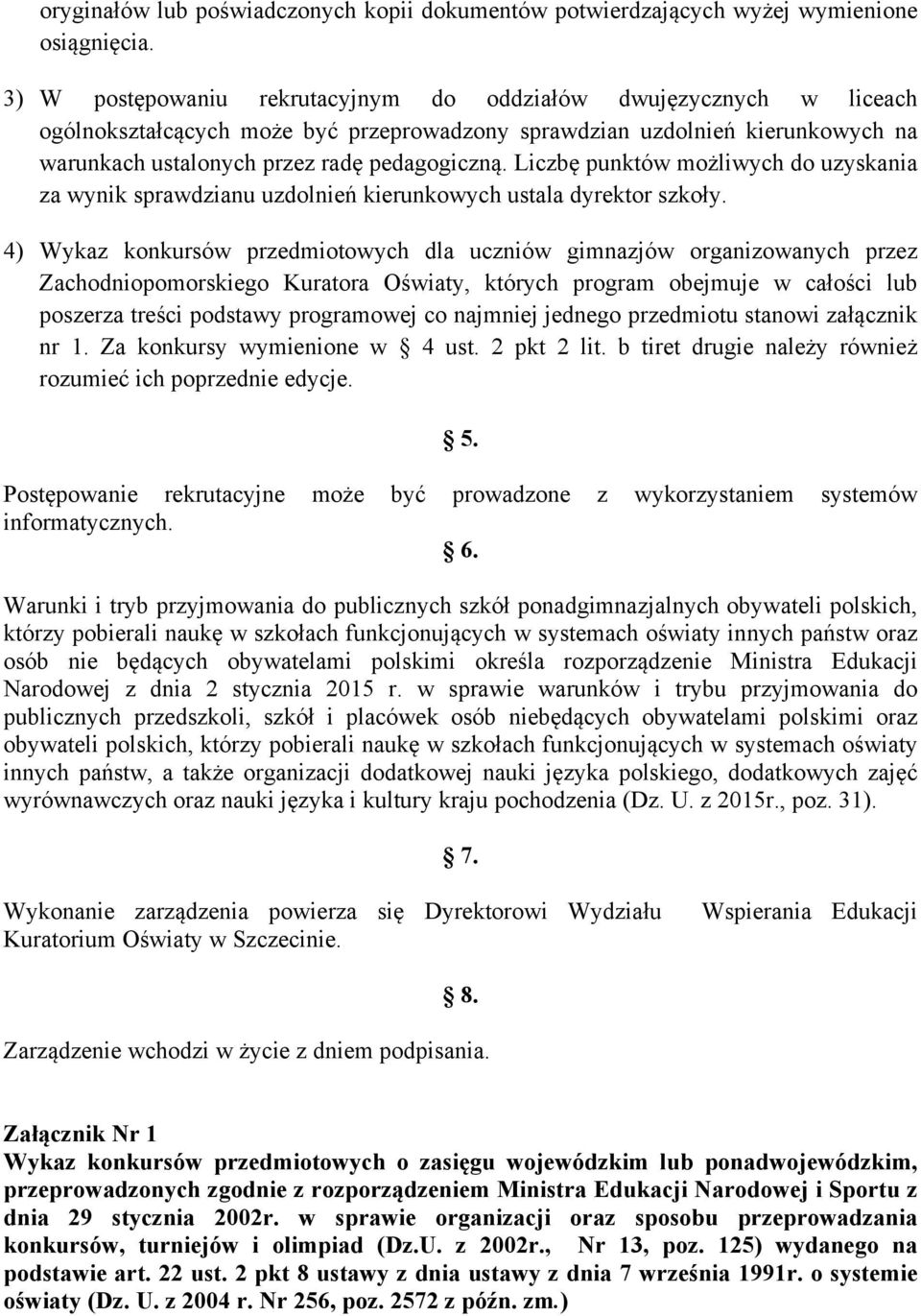 Liczbę punktów możliwych do uzyskania za wynik sprawdzianu uzdolnień kierunkowych ustala dyrektor szkoły.