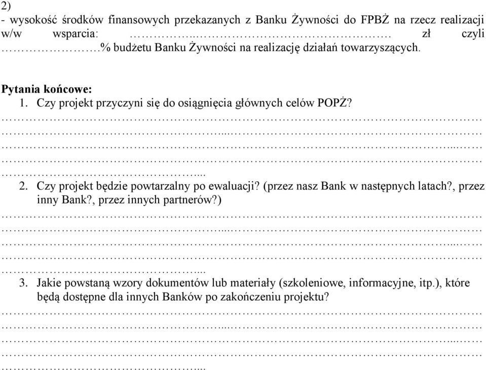 Czy projekt przyczyni się do osiągnięcia głównych celów POPŻ? 2. Czy projekt będzie powtarzalny po ewaluacji?