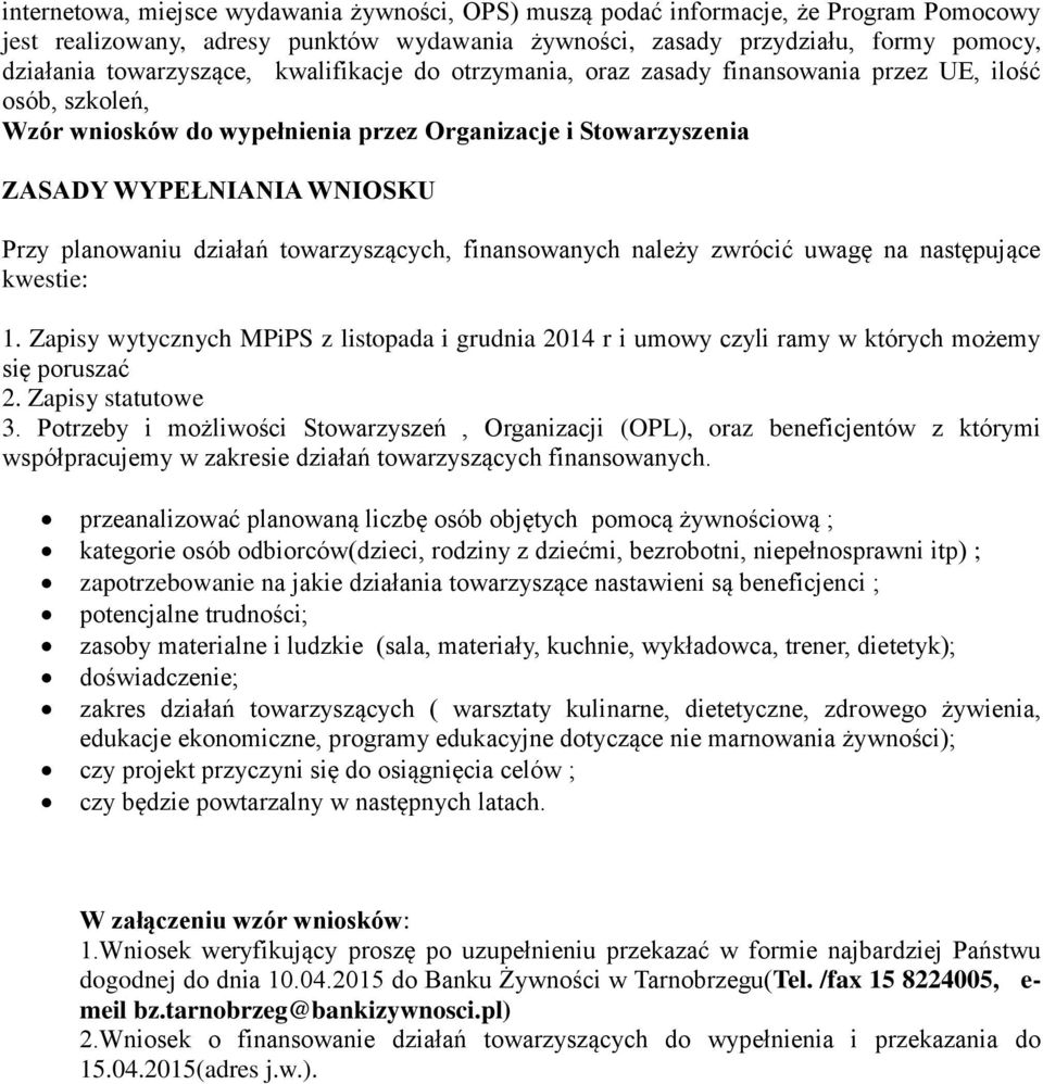 towarzyszących, finansowanych należy zwrócić uwagę na następujące kwestie: 1. Zapisy wytycznych MPiPS z listopada i grudnia 2014 r i umowy czyli ramy w których możemy się poruszać 2.