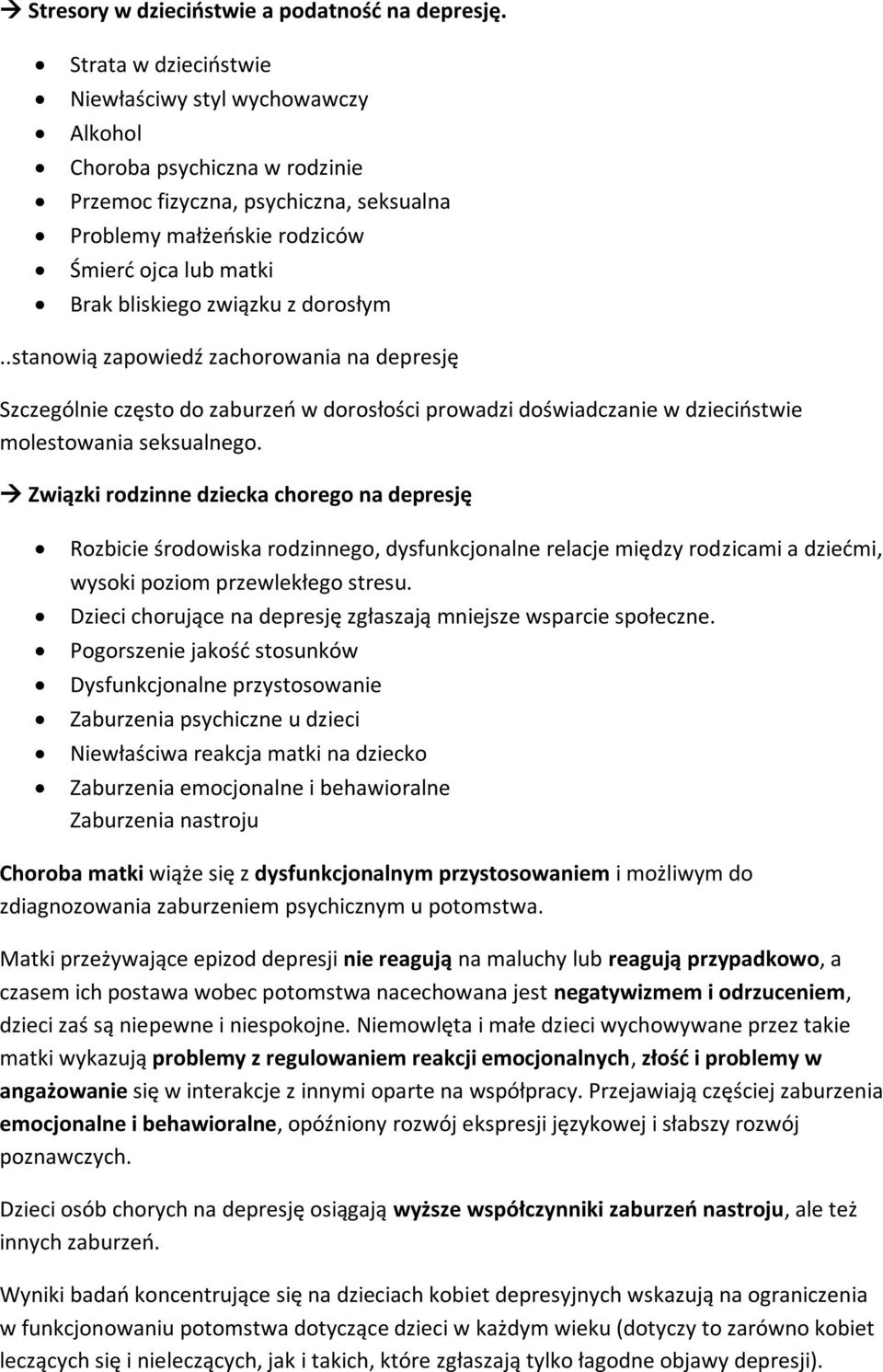 związku z dorosłym..stanowią zapowiedź zachorowania na depresję Szczególnie często do zaburzeń w dorosłości prowadzi doświadczanie w dzieciństwie molestowania seksualnego.