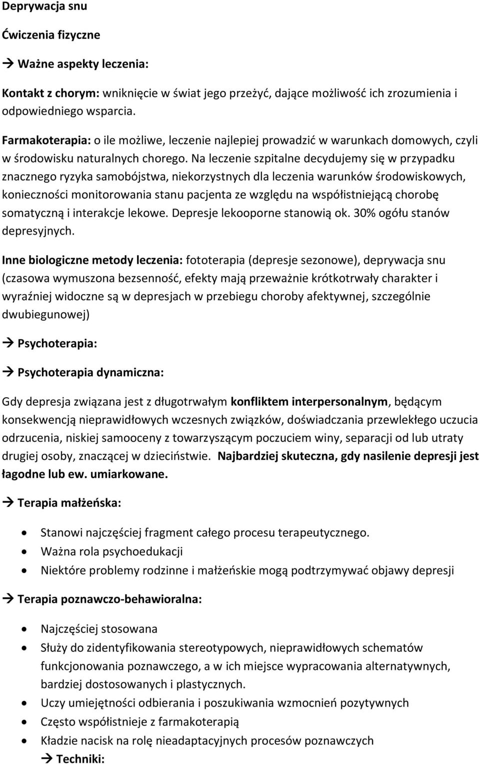 Na leczenie szpitalne decydujemy się w przypadku znacznego ryzyka samobójstwa, niekorzystnych dla leczenia warunków środowiskowych, konieczności monitorowania stanu pacjenta ze względu na