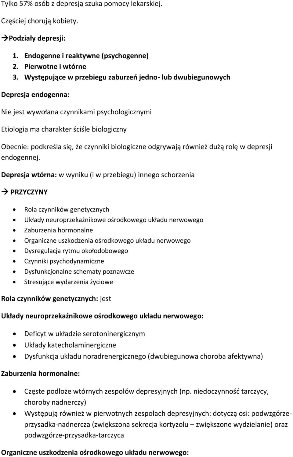 czynniki biologiczne odgrywają również dużą rolę w depresji endogennej.