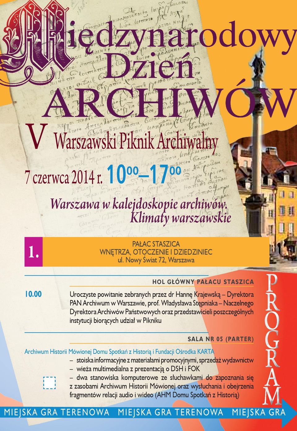 Władysława Stępniaka Naczelnego Dyrektora Archiwów Państwowych oraz przedstawicieli poszczególnych instytucji biorących udział w Pikniku SALA NR 05 (PARTER) Archiwum Historii Mówionej Domu Spotkań z