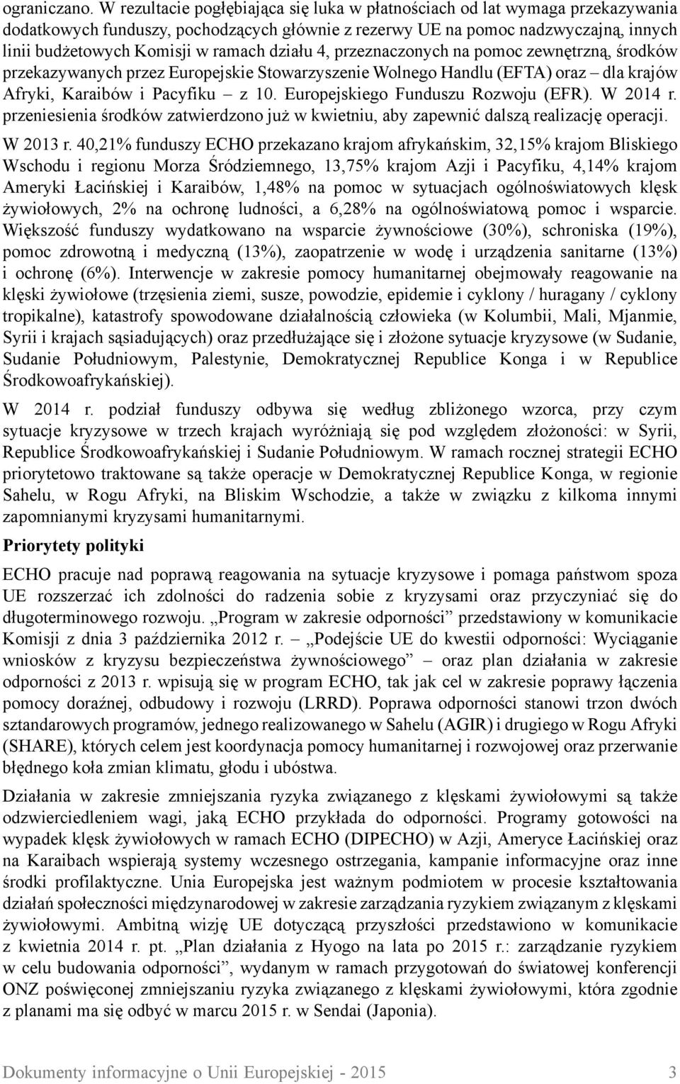 działu 4, przeznaczonych na pomoc zewnętrzną, środków przekazywanych przez Europejskie Stowarzyszenie Wolnego Handlu (EFTA) oraz dla krajów Afryki, Karaibów i Pacyfiku z 10.