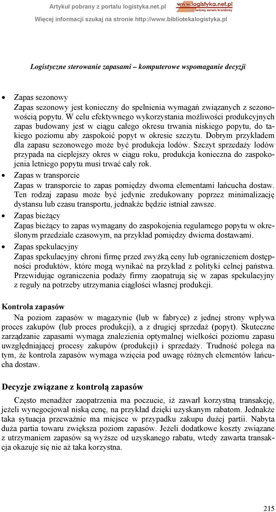 Dobrym przykładem dla zapasu sezonowego może być produkcja lodów.