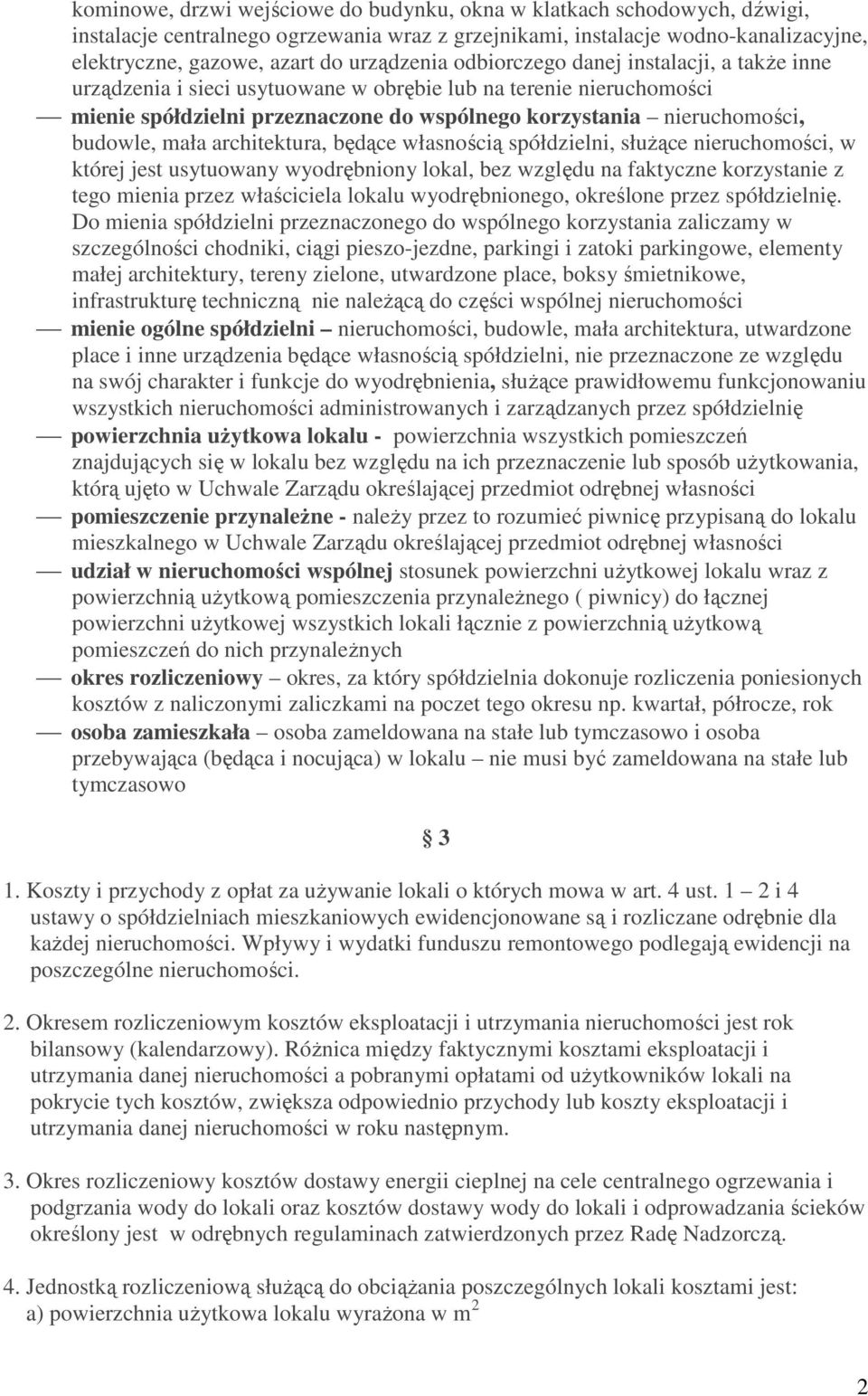 budowle, mała architektura, będące własnością spółdzielni, służące nieruchomości, w której jest usytuowany wyodrębniony lokal, bez względu na faktyczne korzystanie z tego mienia przez właściciela