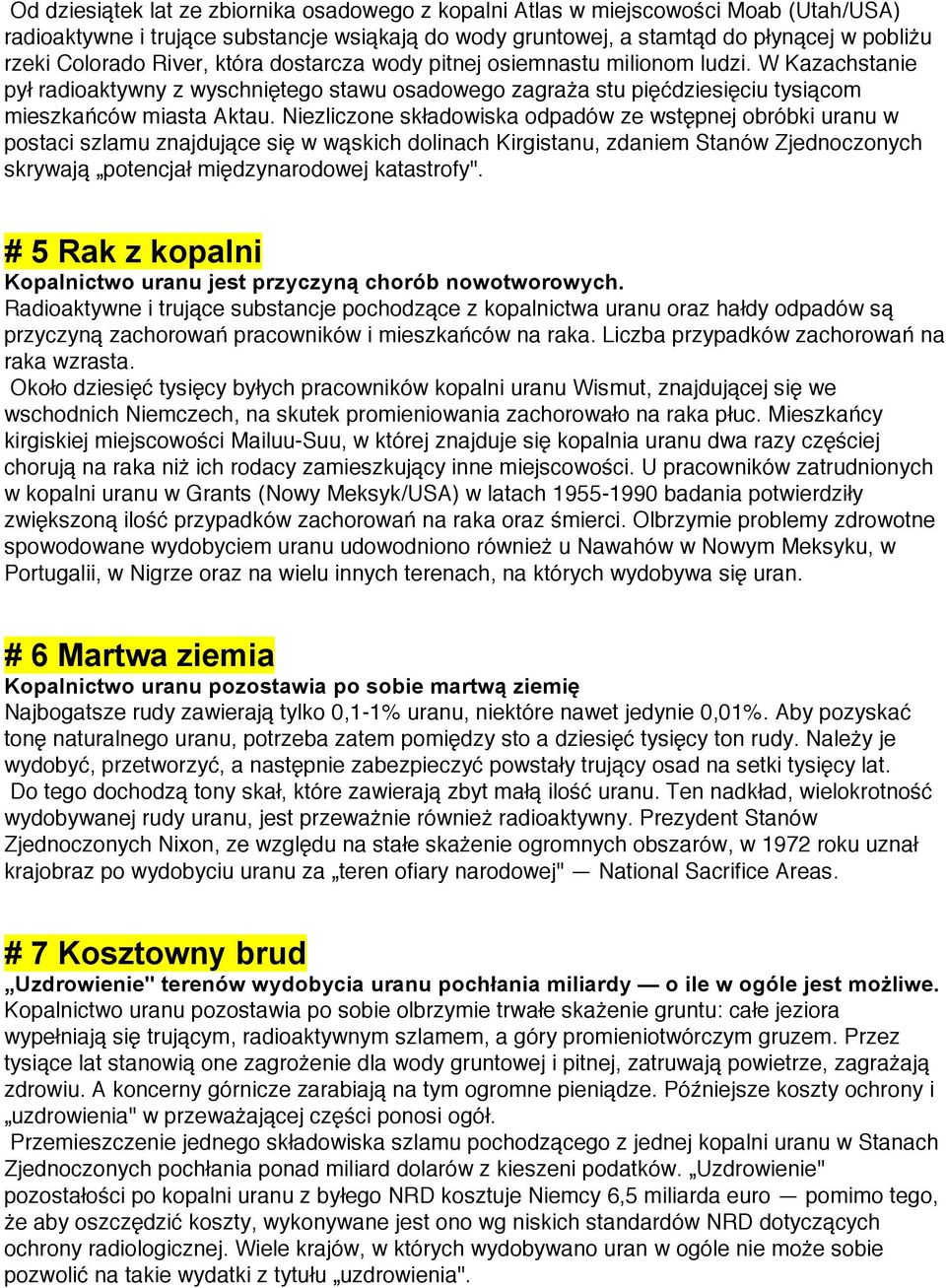 Niezliczone składowiska odpadów ze wstępnej obróbki uranu w postaci szlamu znajdujące się w wąskich dolinach Kirgistanu, zdaniem Stanów Zjednoczonych skrywają potencjał międzynarodowej katastrofy".