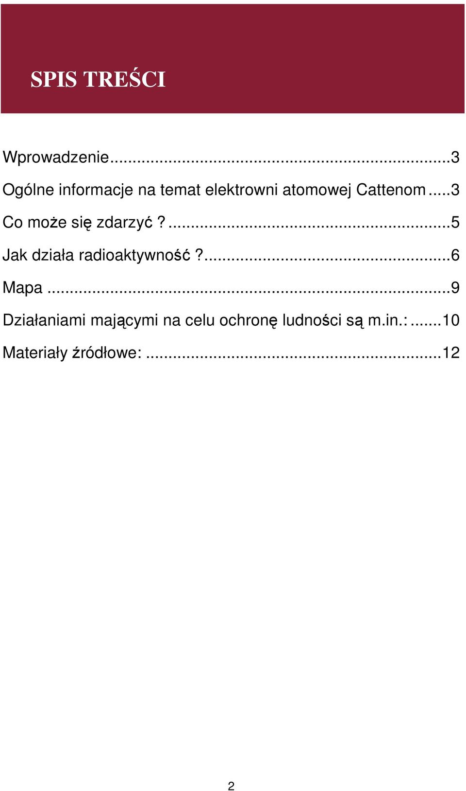 ..3 Co moŝe się zdarzyć?...5 Jak działa radioaktywność?