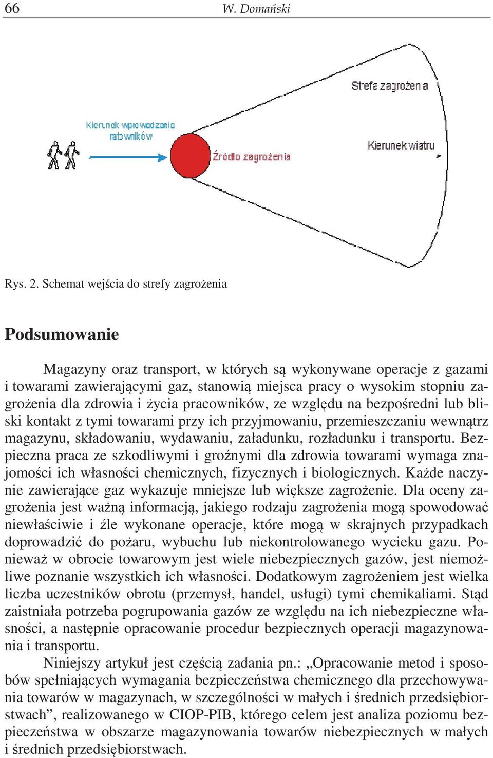 zdrowia i ycia pracowników, ze wzgldu na bezporedni lub bli- ski kontakt z tymi towarami przy ich przyjmowaniu, przemieszczaniu wewntrz magazynu, składowaniu, wydawaniu, załadunku, rozładunku i