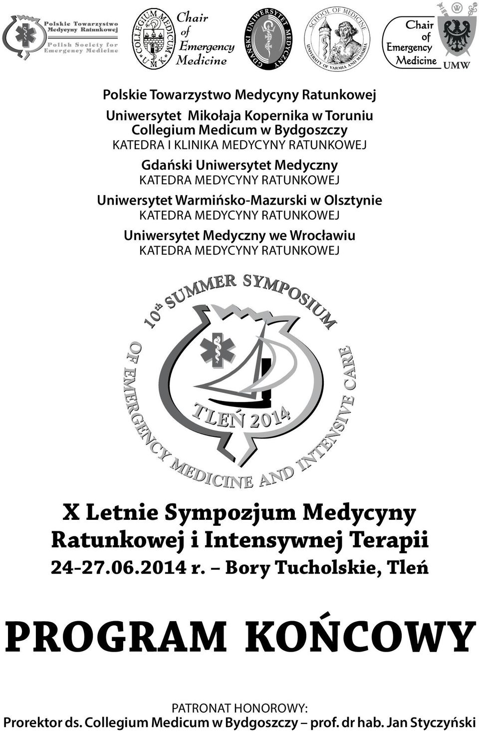 RATUNKOWEJ Uniwersytet Medyczny we Wrocławiu KATEDRA MEDYCYNY RATUNKOWEJ X Letnie Sympozjum Medycyny Ratunkowej i Intensywnej Terapii