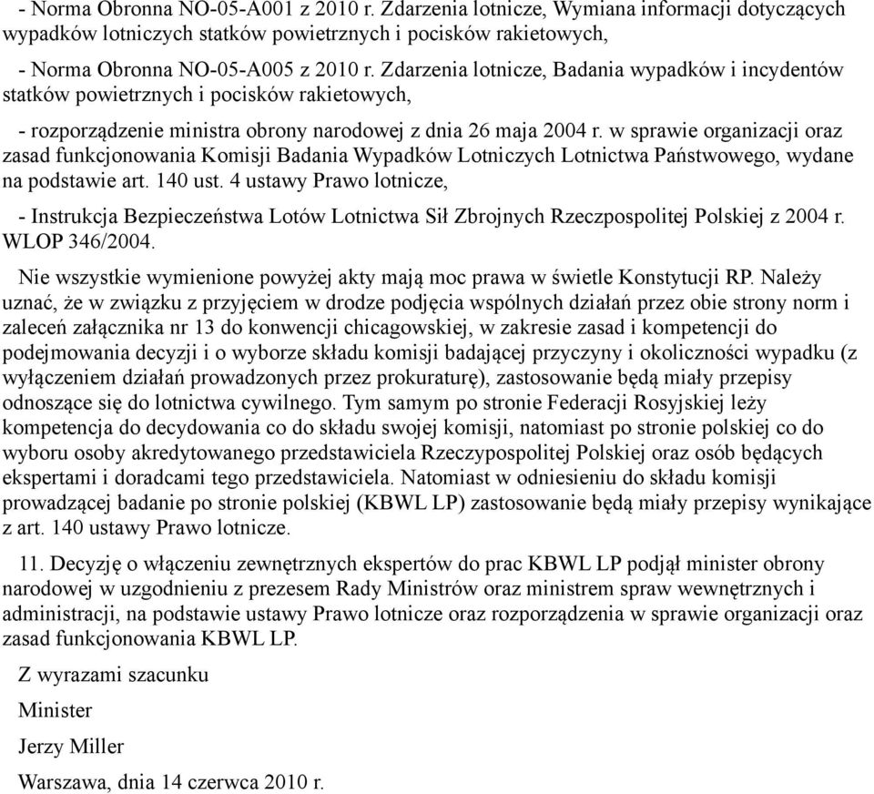 w sprawie organizacji oraz zasad funkcjonowania Komisji Badania Wypadków Lotniczych Lotnictwa Państwowego, wydane na podstawie art. 140 ust.