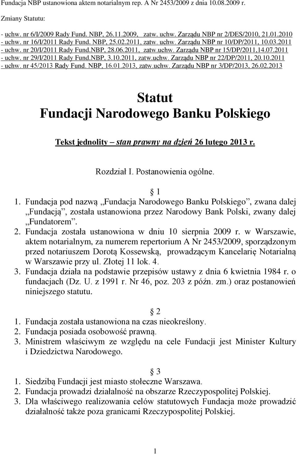 NBP, 3.10.2011, zatw.uchw. Zarządu NBP nr 22/DP/2011, 20.10.2011 - uchw. nr 45/2013 Rady Fund. NBP, 16.01.2013, zatw.uchw. Zarządu NBP nr 3/DP/2013, 26.02.