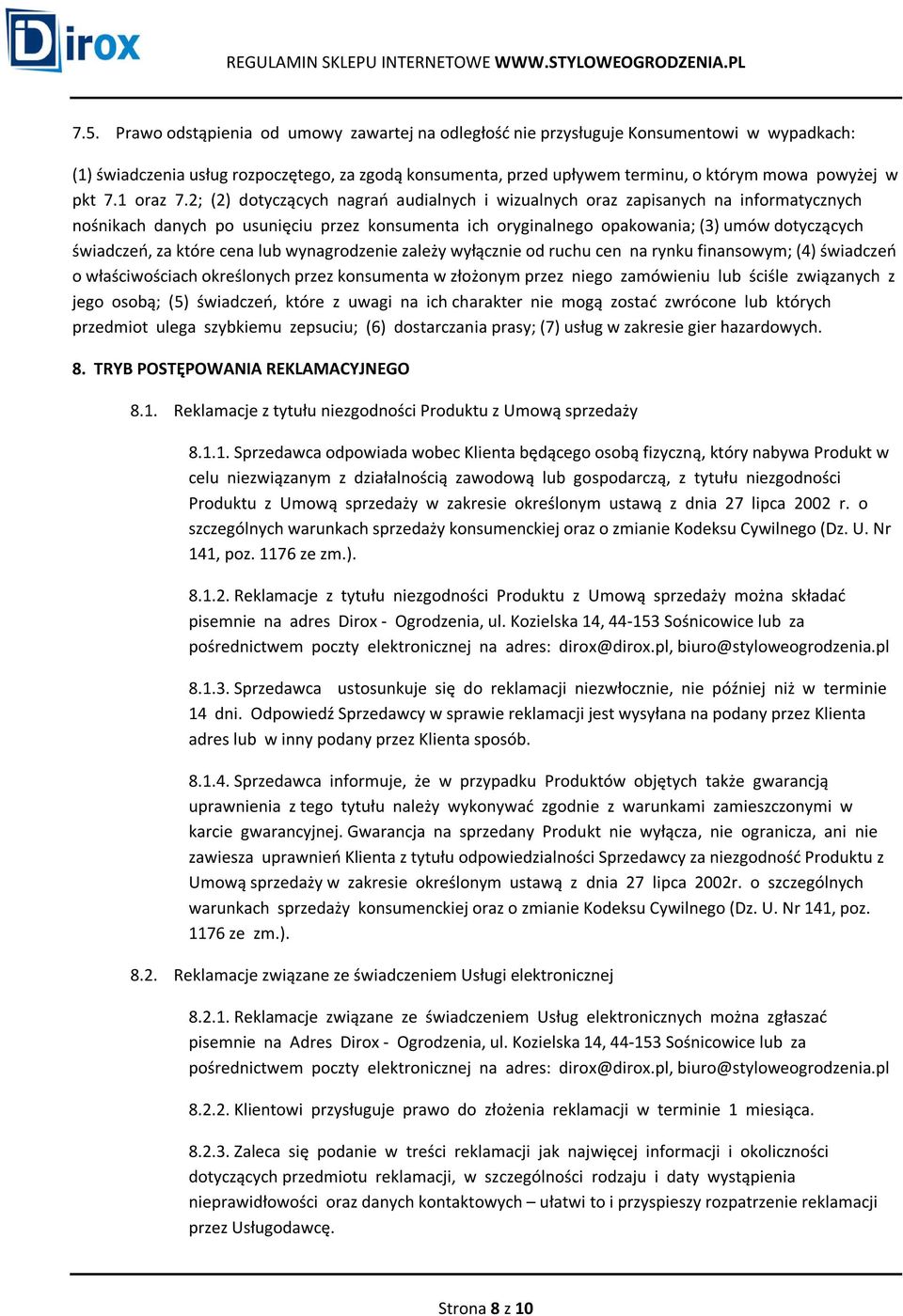 2; (2) dotyczących nagrań audialnych i wizualnych oraz zapisanych na informatycznych nośnikach danych po usunięciu przez konsumenta ich oryginalnego opakowania; (3) umów dotyczących świadczeń, za