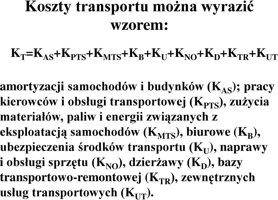 energii związanych z eksploatacją samochodów (K MTS ), biurowe (K B ), ubezpieczenia środków transportu (K U ),