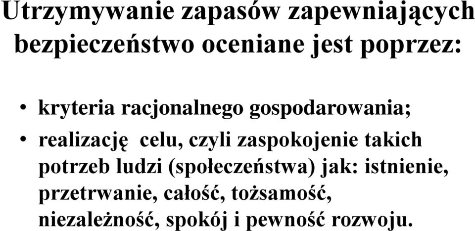 czyli zaspokojenie takich potrzeb ludzi (społeczeństwa) jak: