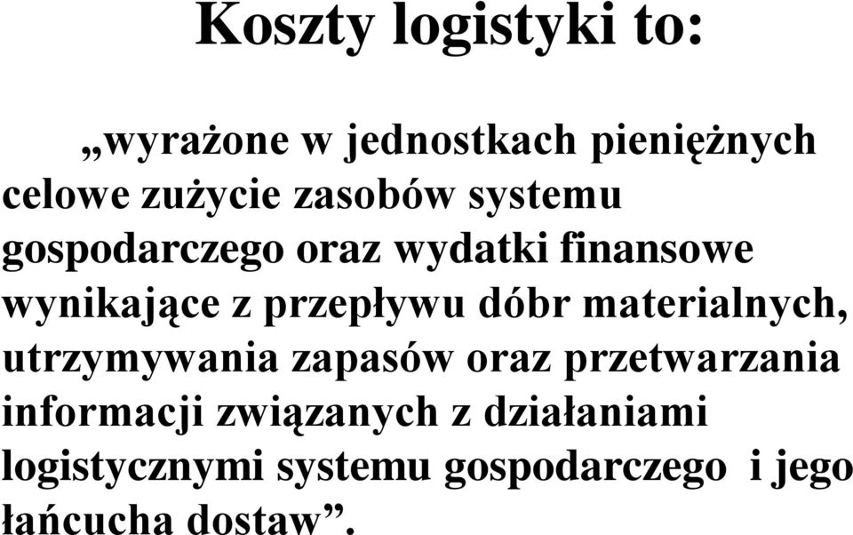 dóbr materialnych, utrzymywania zapasów oraz przetwarzania informacji