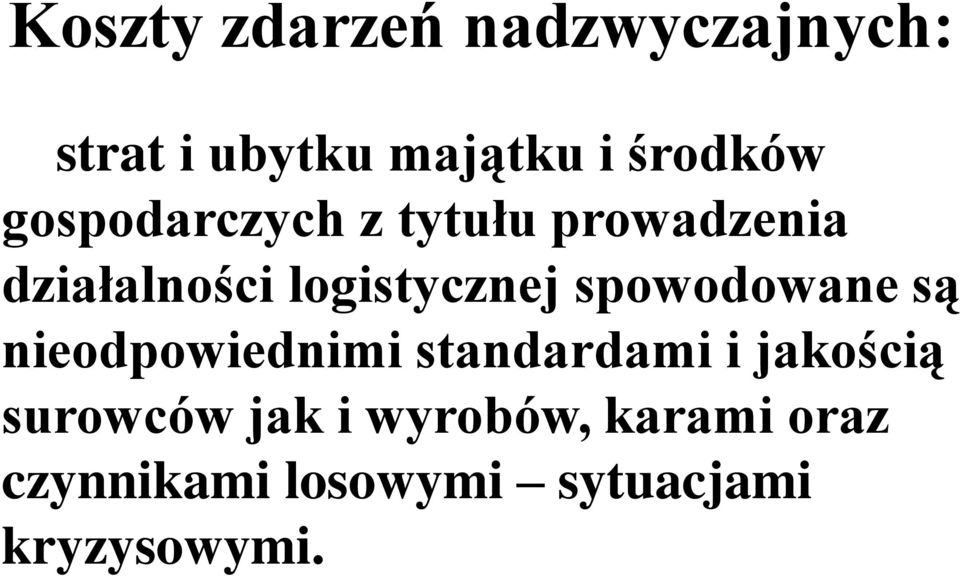 spowodowane są nieodpowiednimi standardami i jakością surowców