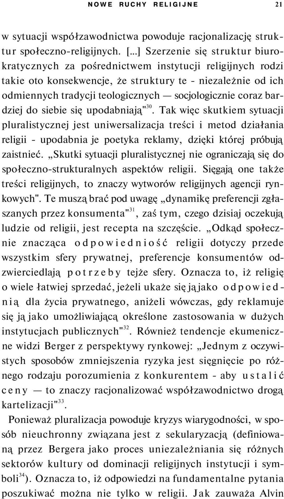 coraz bardziej do siebie się upodabniają" 30.