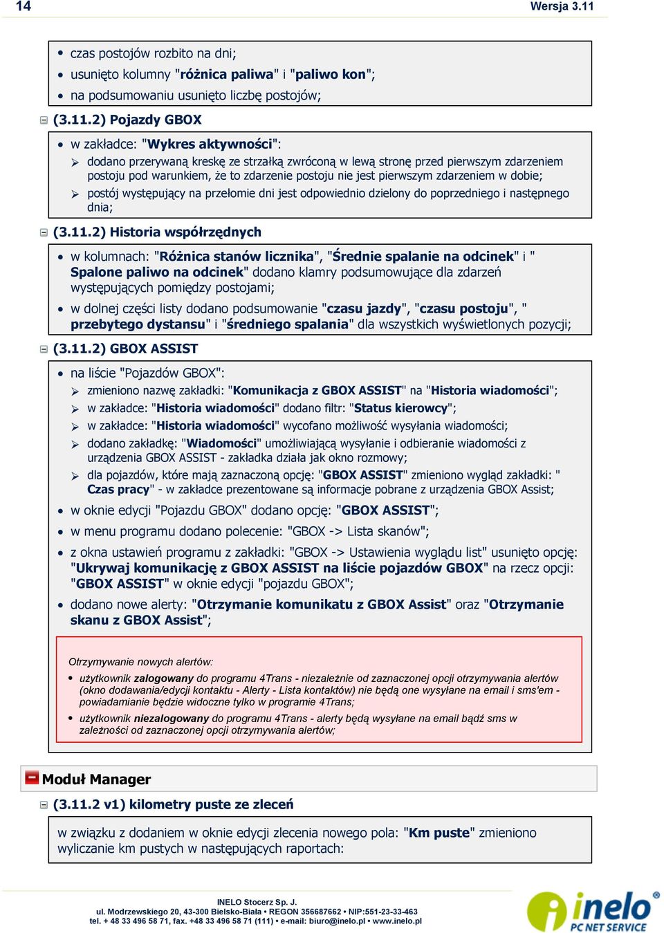 2) Pojazdy GBOX w zakładce: "Wykres aktywności": dodano przerywaną kreskę ze strzałką zwróconą w lewą stronę przed pierwszym zdarzeniem postoju pod warunkiem, że to zdarzenie postoju nie jest