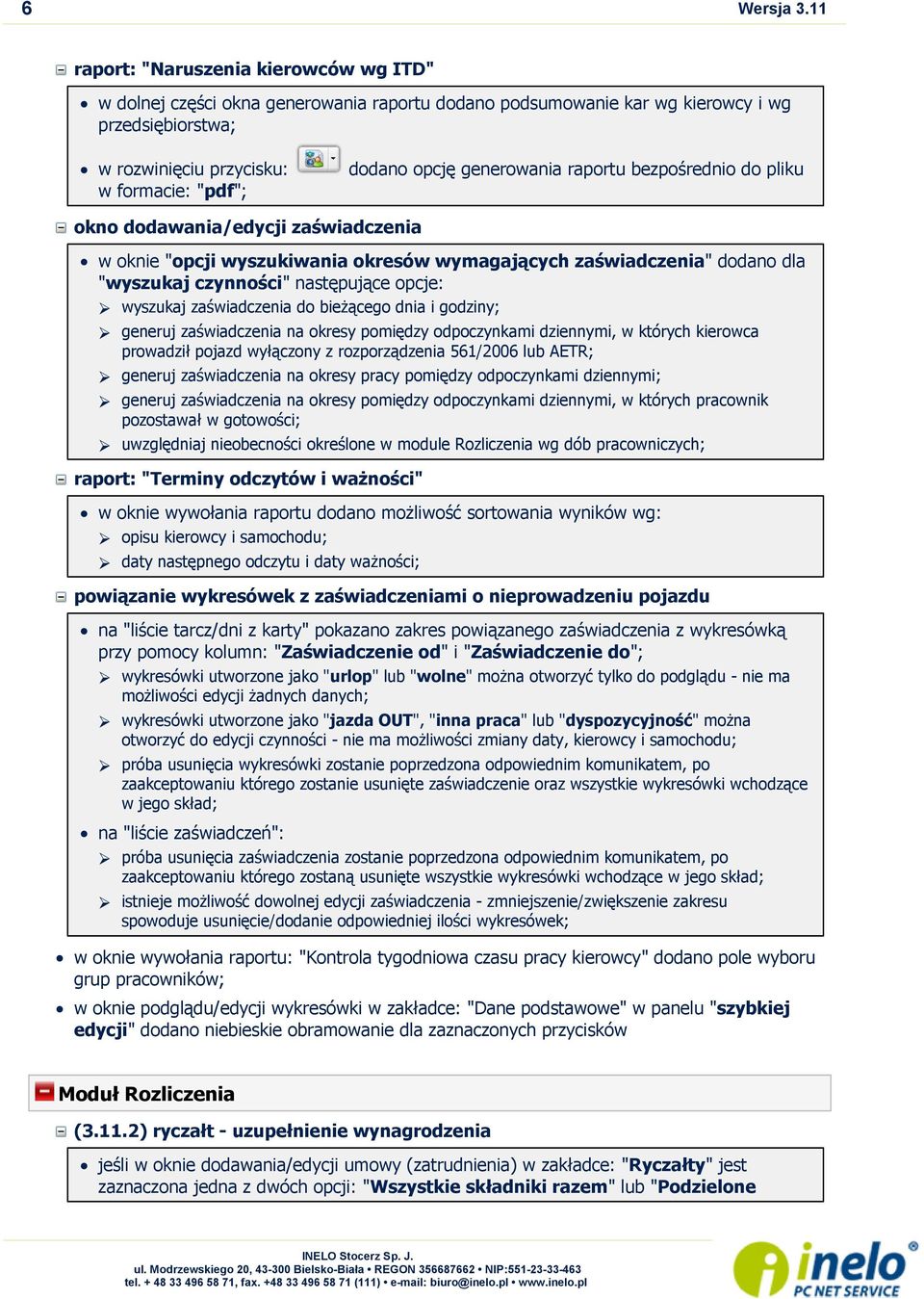 generowania raportu bezpośrednio do pliku okno dodawania/edycji zaświadczenia w oknie "opcji wyszukiwania okresów wymagających zaświadczenia" dodano dla "wyszukaj czynności" następujące opcje: