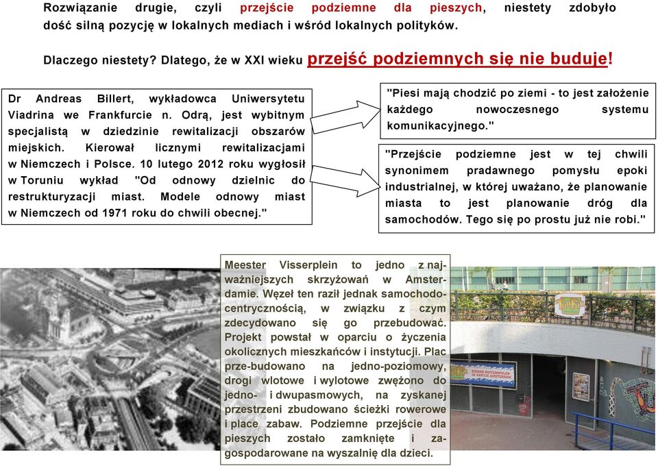 Odrą, jest wybitnym specjalistą w dziedzinie rewitalizacji obszarów miejskich. Kierował licznymi rewitalizacjami w Niemczech i Polsce.