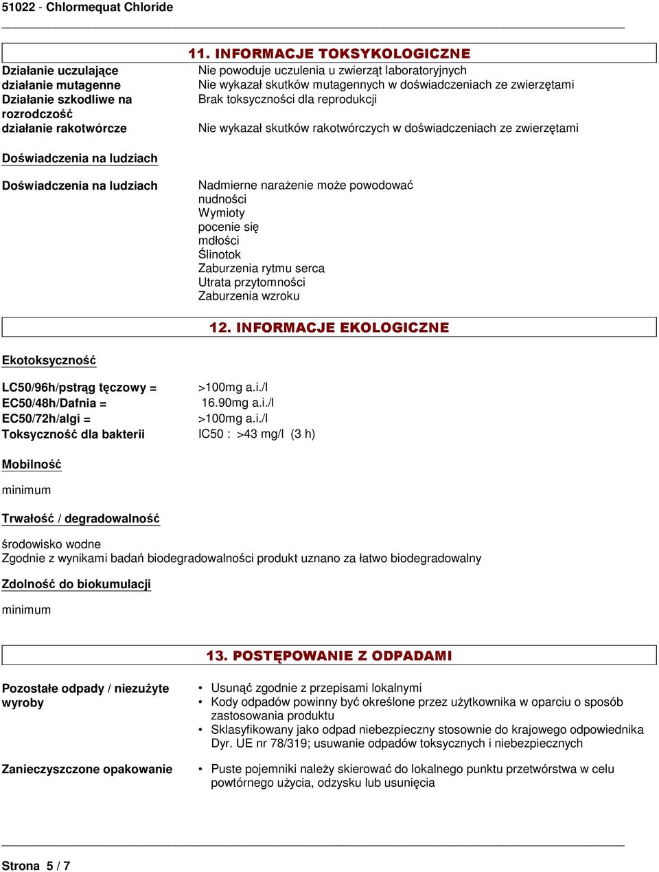 rakotwórczych w doświadczeniach ze zwierzętami Doświadczenia na ludziach Doświadczenia na ludziach Nadmierne narażenie może powodować nudności Wymioty pocenie się mdłości Ślinotok Zaburzenia rytmu