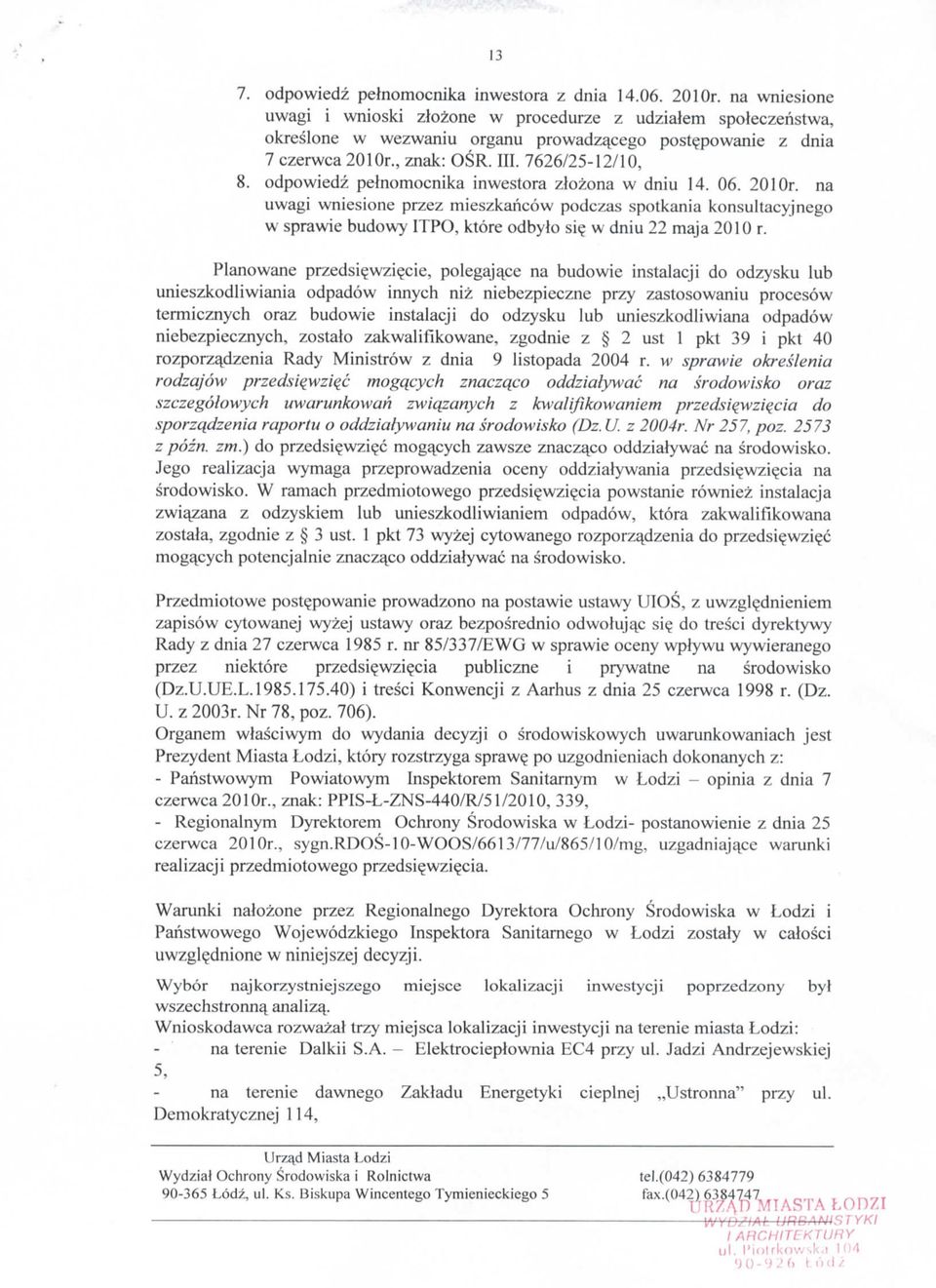 odpowiedz pelnomocnika inwestora zlozona w dniu 14. 06. 201 Or. na uwagi wniesione przez mieszkancow podczas spotkania konsultacyjnego w sprawie budowy ITPO, ktore odbylo si? w dniu 22 maja 2010 r.