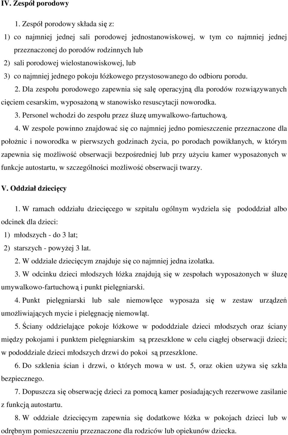 najmniej jednego pokoju łóżkowego przystosowanego do odbioru porodu. 2.