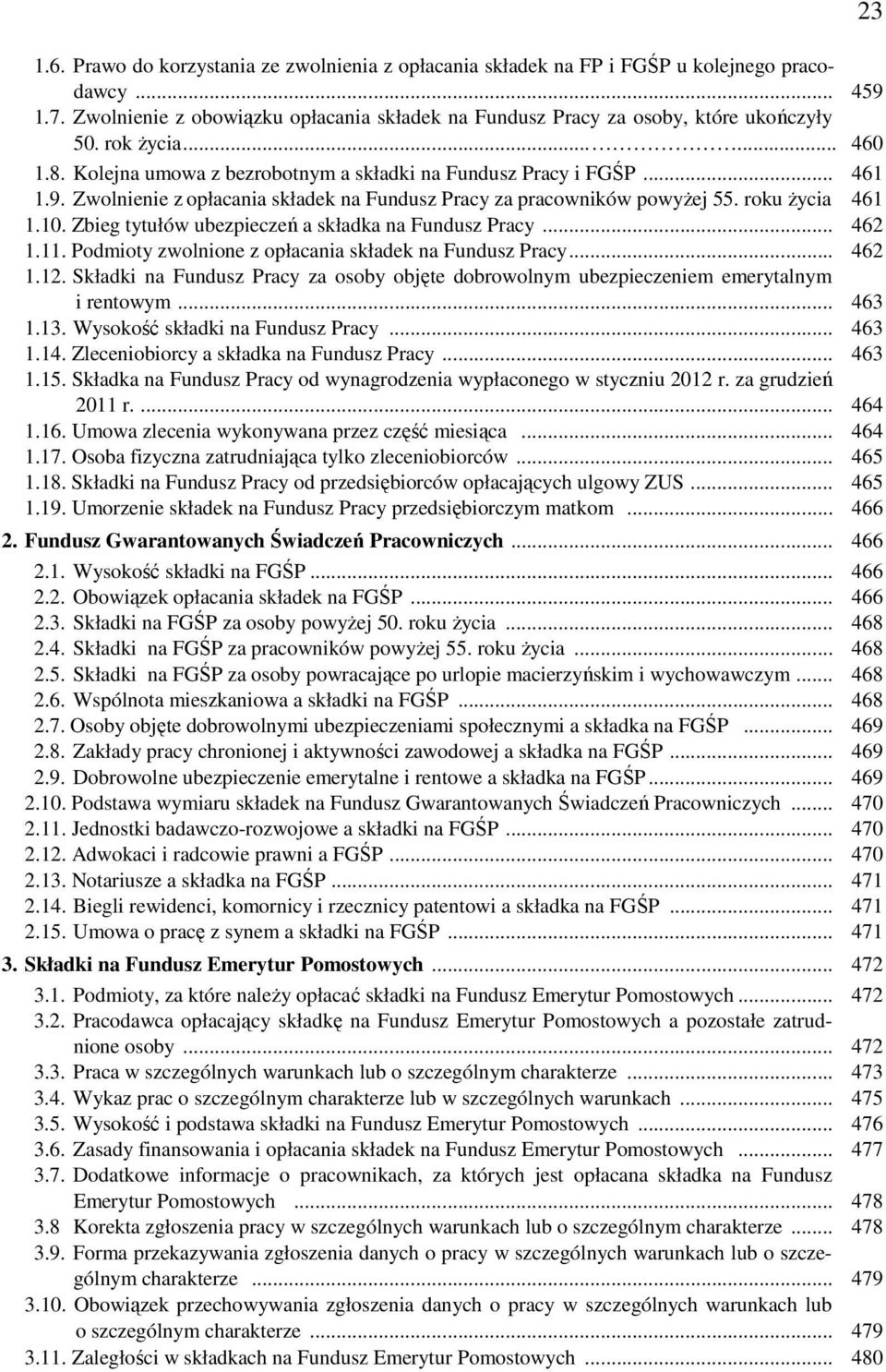 Zbieg tytułów ubezpieczeń a składka na Fundusz Pracy... 462 1.11. Podmioty zwolnione z opłacania składek na Fundusz Pracy... 462 1.12.