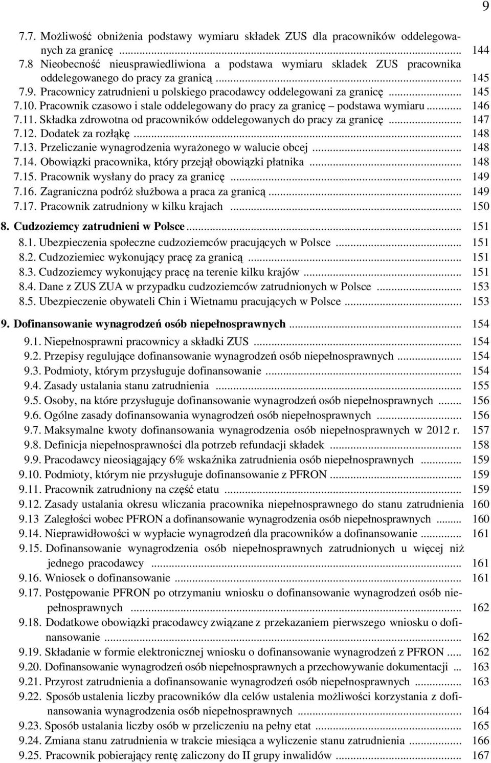 Pracownik czasowo i stale oddelegowany do pracy za granicę podstawa wymiaru... 146 7.11. Składka zdrowotna od pracowników oddelegowanych do pracy za granicę... 147 7.12. Dodatek za rozłąkę... 148 7.