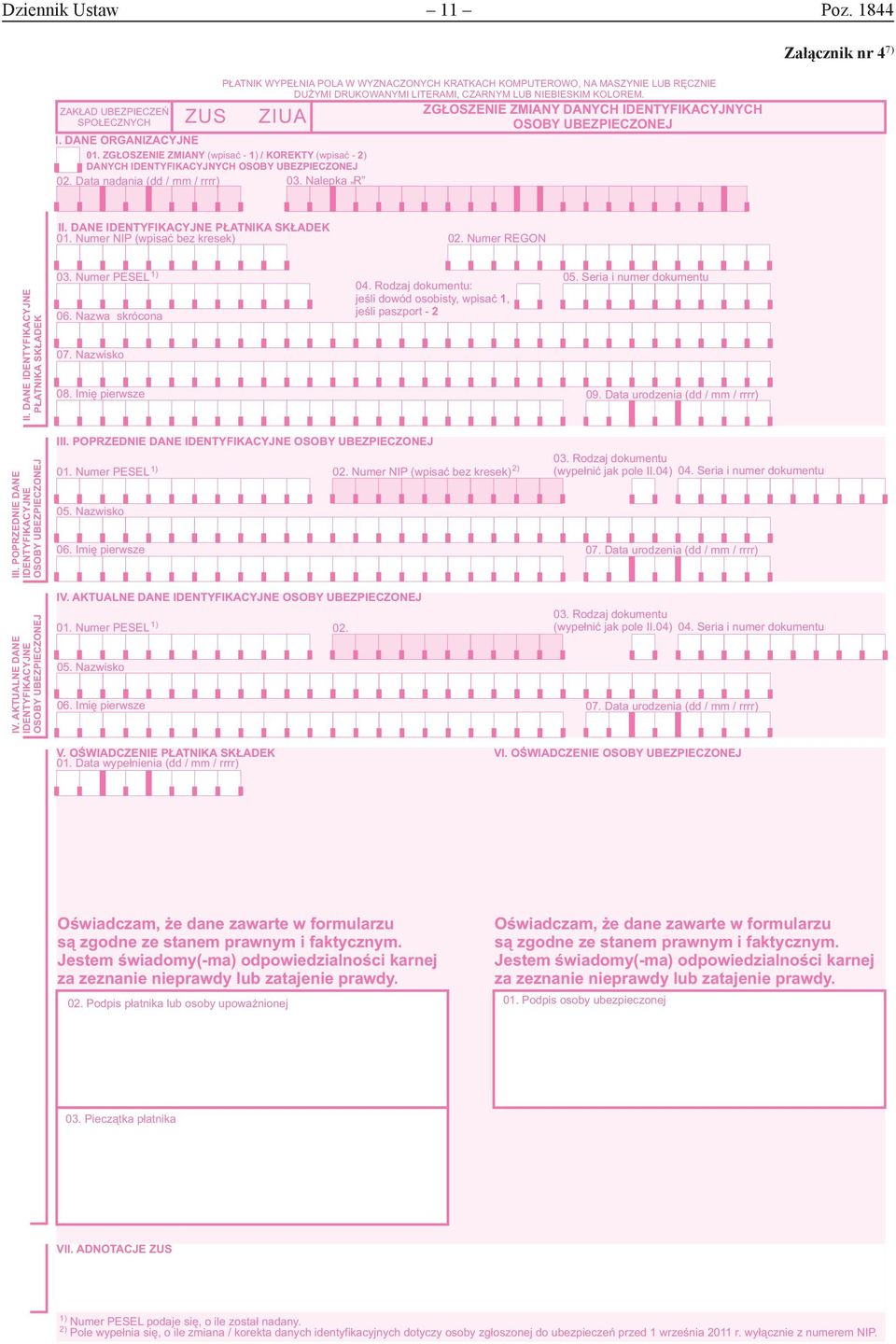 ZG OSZENIE ZMIANY DANYCH IDENTYFIKACYJNYCH ZIUA OSOBY UBEZPIECZONEJ Załącznik nr 4 7) II. DANE IDENTYFIKACYJNE P ATNIKA SK ADEK 01. Numer NIP (wpisaæ bez kresek) 02. Numer REGON II.