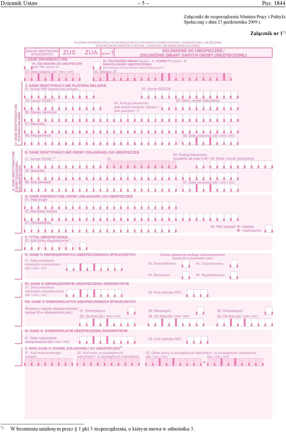 ZG OSZENIE DO UBEZPIECZEÑ DANYCH OSOBY UBEZPIECZONEJ (jeœli TAK, wpisaæ X) (nie dotyczy zmiany danych identyfikacyjnych) 1) 03. Data nadania (dd / mm / rrrr) 04. Nalepka R 01.